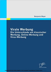 Virale Werbung: Die Unterschiede von klassischer Werbung, Online-Werbung und Virus-Werbung