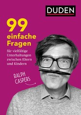 99 einfache Fragen für vielfältige Unterhaltungen zwischen Eltern und Kindern