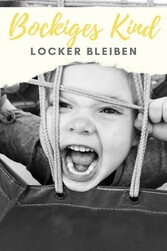 Bockiges Kind - Locker bleiben