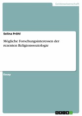 Mögliche Forschungsinteressen der rezenten Religionssoziologie