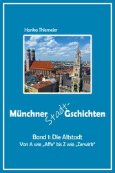 Münchner Stadt-Gschichten: Die Altstadt