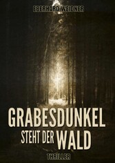 Grabesdunkel steht der Wald