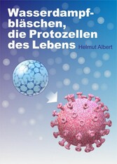 Wasserdampfbläschen, die Protozellen des Lebens