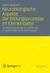 Neurobiologische Aspekte der Bildungsprozesse im Kleinkindalter