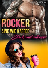 Rocker sind wie Kaffee. Stark und intensiv