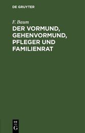 Der Vormund, Gehenvormund, Pfleger und Familienrat