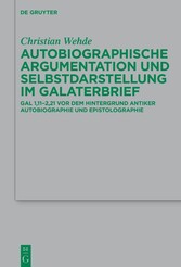 Autobiographische Argumentation und Selbstdarstellung im Galaterbrief