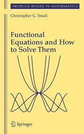 Functional Equations and How to Solve Them