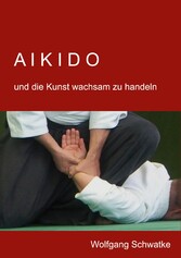 Aikido und die Kunst wachsam zu handeln