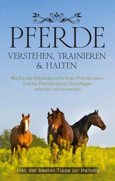 Pferde verstehen, trainieren & halten