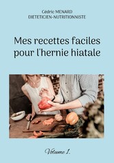 Mes recettes faciles pour l&apos;hernie hiatale.