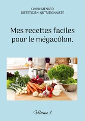 Mes recettes faciles pour le mégacôlon.