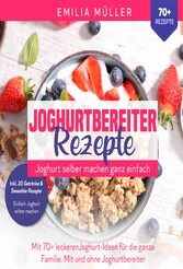 Joghurtbereiter Rezepte - Joghurt selber machen ganz einfach