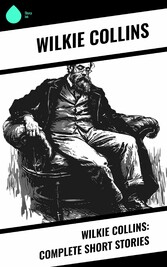 Wilkie Collins: Complete Short Stories