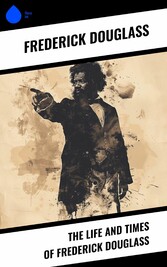 The Life and Times of Frederick Douglass