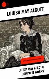 Louisa May Alcott: Complete Works