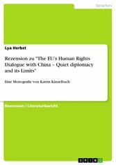 Rezension zu 'The EU's Human Rights Dialogue with China - Quiet diplomacy and its Limits'