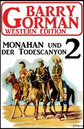 Monahan und der Todescanyon: Barry Gorman Western Edition 2