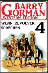 Wenn Revolver sprechen: Barry Gorman Western Edition 4