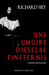 Uns umgibt dieselbe Finsternis