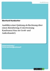 Ausfüllen einer Quittung als Rechnung über einen Kleinbetrag (Unterweisung Kaufmann/-frau im Groß- und Außenhandel)