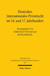 Deutsches Internationales Privatrecht im 16. und 17. Jahrhundert