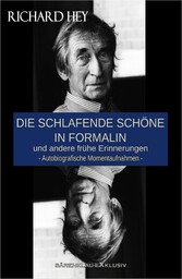 Die schlafende Schöne in Formalin und andere frühe Erinnerungen - Autobiografische Momentaufnahmen