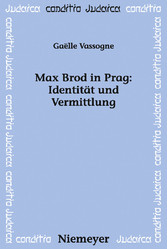 Max Brod in Prag: Identität und Vermittlung