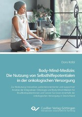 Body-Mind-Medizin: Die Nutzung von Selbsthilfepotentialen  in der onkologischen Versorgung