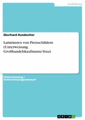 Laminieren von Preisschildern (Unterweisung Großhandelskaufmann/-frau)