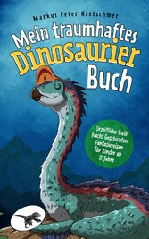 Mein traumhaftes Dinosaurier Buch - Urzeitliche Gute Nacht Geschichten