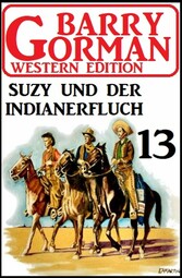 ?Suzy und der Indianerfluch: Barry Gorman Western Edition 13