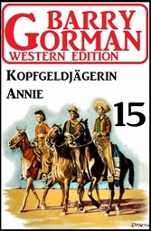 ?Kopfgeldjägerin Annie: Barry Gorman Western Edition 15