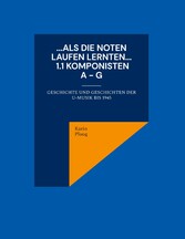 ...Als die Noten laufen lernten... 1.1: Komponisten A bis G