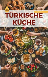 TÜRKISCHE KÜCHE | Das Original: Die besten Rezepte ALLER ZEITEN