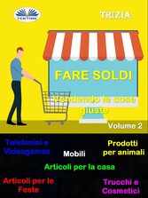 Fare Soldi Vendendo Le Cose Giuste Volume 2