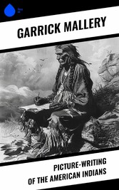 Picture-Writing of the American Indians