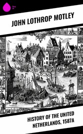 History of the United Netherlands, 1587a