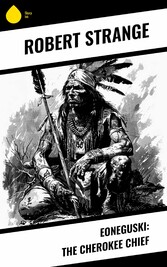 Eoneguski: The Cherokee Chief