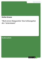 'Mich rewet Margaretha': Das Schlussgebet des 'Ackermann'