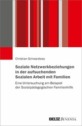 Soziale Netzwerkbeziehungen in der aufsuchenden Sozialen Arbeit mit Familien