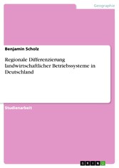 Regionale Differenzierung landwirtschaftlicher Betriebssysteme in Deutschland