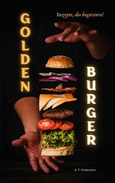 GOLDEN BURGER | Rezepte, die begeistern