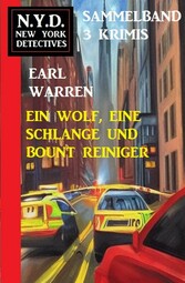 Ein Wolf, eine Schlange und Bount Reiniger! N.Y.D. New York Detectives Sammelband 3 Krimis