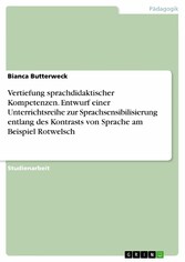 Vertiefung sprachdidaktischer Kompetenzen. Entwurf einer Unterrichtsreihe zur Sprachsensibilisierung entlang des Kontrasts von Sprache am Beispiel Rotwelsch