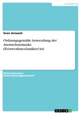 Ordnungsgemäße Anwendung der Atemschutzmaske (Feinwerkmechaniker/-in)