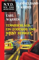 Tennisschläger, ein Todesjob und Bount Reiniger: N.Y.D. New York Detectives Sammelband 3 Krimis