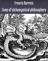 Lives of alchemystical philosophers