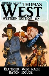 ?Blutiger Weg nach Baton Rouge: Thomas West Western Edition 2