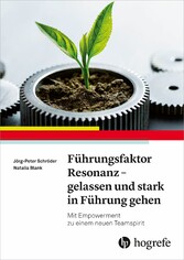 Führungsfaktor Resonanz - Gelassen und stark in Führung gehen